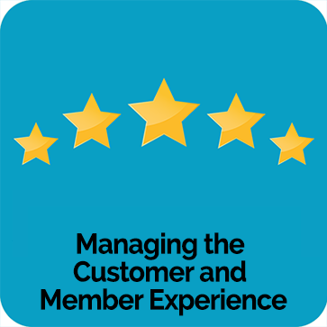 Managing the Customer and Member Experience